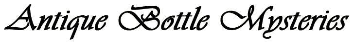 Antique Bottle Mysteries Antique Bottle mysteries